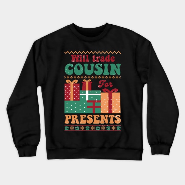 Will Trade Cousin for Presents Crewneck Sweatshirt by Nova Studio Designs